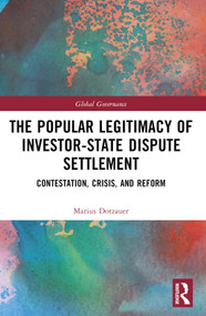 The Popular Legitimacy of Investor-State Dispute Settlement (Contestation, Crisis, and Reform) by Marius Dotzauer, 9781032500058