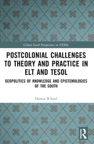 Postcolonial Challenges to Theory and Practice in ELT and TESOL (Geopolitics of Knowledge and Epistemologies of the South) by Hamza R'boul, 9781032345154