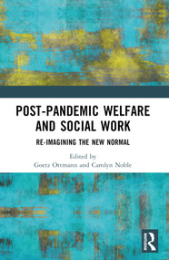 Post-Pandemic Welfare and Social Work (Re-imagining the New Normal) - 9781032542980 by Goetz Ottmann, Carolyn Noble, 9781032542980