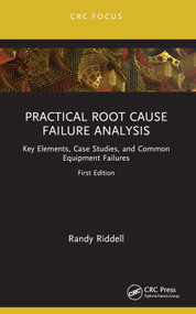 Practical Root Cause Failure Analysis (Key Elements, Case Studies, and Common Equipment Failures) - 9781032164663 by Randy Riddell, 9781032164663