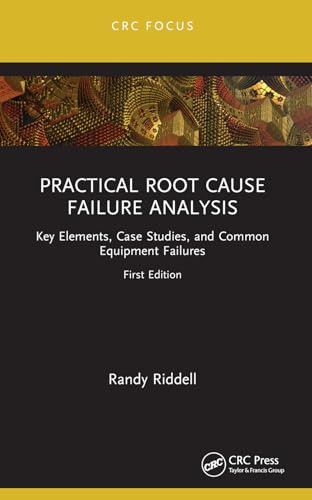 Practical Root Cause Failure Analysis (Key Elements, Case Studies, and Common Equipment Failures) - 9781032164663 by Randy Riddell, 9781032164663