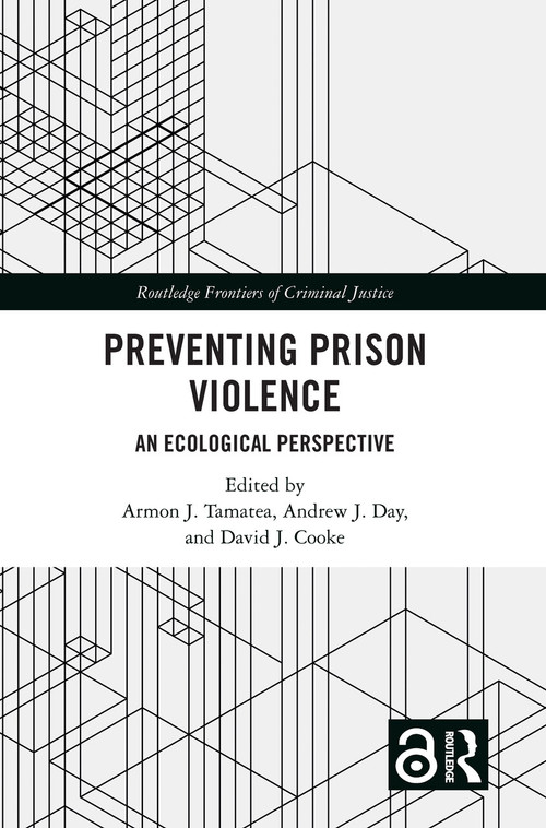 Preventing Prison Violence (An Ecological Perspective) by Armon J. Tamatea, Andrew J. Day, David J. Cooke, 9781032224060
