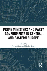 Prime Ministers and Party Governments in Central and Eastern Europe by Florian Grotz, Marko Kukec, 9781032519715