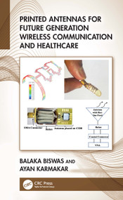 Printed Antennas for Future Generation Wireless Communication and Healthcare by Balaka Biswas, Ayan Karmakar, 9781032486048