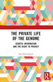 The Private Life of the Genome (Genetic Information and the Right to Privacy) by Iain Brassington, 9781032320434