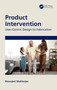 Product Intervention (User-Centric Design to Fabrication) by Biswajeet Mukherjee, 9781032540603