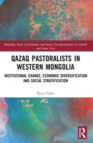 Qazaq Pastoralists in Western Mongolia (Institutional Change, Economic Diversification and Social Stratification) - 9780367709563 by Peter Finke, 9780367709563