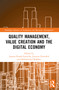 Quality Management, Value Creation, and the Digital Economy by Joanna Rosak-Szyrocka, Justyna Żywiołek, Muhammad Shahbaz, 9781032519692