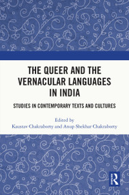 The Queer and the Vernacular Languages in India (Studies in Contemporary Texts and Cultures) - 9781032576862 by Kaustav Chakraborty, Anup Shekhar Chakraborty, 9781032576862