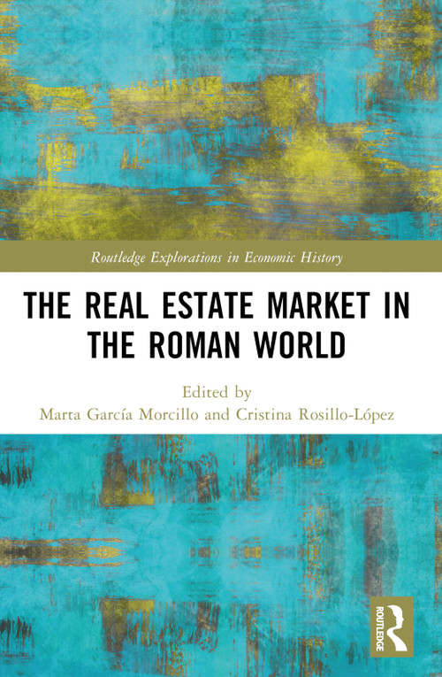 The Real Estate Market in the Roman World by Marta García Morcillo, Cristina Rosillo-López, 9781032035383