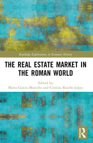 The Real Estate Market in the Roman World by Marta García Morcillo, Cristina Rosillo-López, 9781032035383