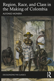 Region, Race, and Class in the Making of Colombia - 9781032463360 by Alfonso Múnera, 9781032463360