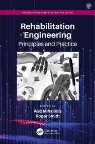 Rehabilitation Engineering (Principles and Practice) by Alex Mihailidis, Roger Smith, 9781032354828