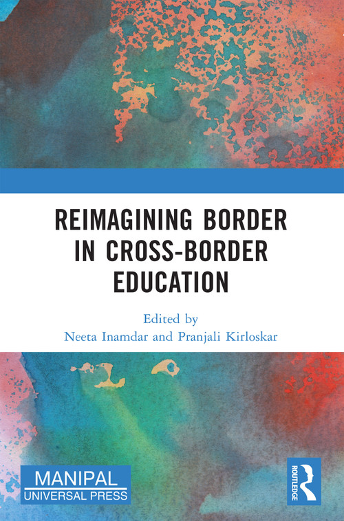 Reimagining Border in Cross-border Education by Neeta Inamdar, Pranjali Kirloskar, 9781032548630