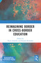 Reimagining Border in Cross-border Education by Neeta Inamdar, Pranjali Kirloskar, 9781032548630