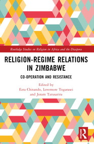 Religion-Regime Relations in Zimbabwe (Co-operation and Resistance) - 9781032365183 by Ezra Chitando, Lovemore Togarasei, Joram Tarusarira, 9781032365183