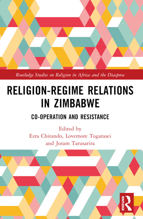 Religion-Regime Relations in Zimbabwe (Co-operation and Resistance) - 9781032365183 by Ezra Chitando, Lovemore Togarasei, Joram Tarusarira, 9781032365183