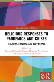 Religious Responses to Pandemics and Crises (Isolation, Survival, and #Covidchaos) by Sravana Borkataky-Varma, Christian A. Eberhart, Marianne Bjelland Kartzow, 9781032281254