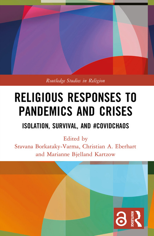 Religious Responses to Pandemics and Crises (Isolation, Survival, and #Covidchaos) by Sravana Borkataky-Varma, Christian A. Eberhart, Marianne Bjelland Kartzow, 9781032281254