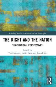 The Right and the Nation (Transnational Perspectives) by Toni Morant i Ariño, Julián Sanz, Ismael Saz, 9781032408156