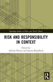 Risk and Responsibility in Context by Adriana Placani, Stearns Broadhead, 9781032231594