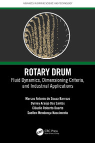 Rotary Drum (Fluid Dynamics, Dimensioning Criteria, and Industrial Applications) by Marcos Antonio de Souza Barrozo, Dyrney Araújo Dos Santos, Cláudio Roberto Duarte, Suellen Mendonça Nascimento, 9781032192000