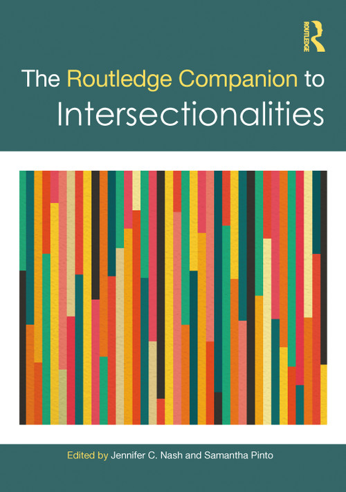 The Routledge Companion to Intersectionalities by Jennifer C. Nash, Samantha Pinto, 9780367652661