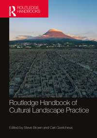 Routledge Handbook of Cultural Landscape Practice by Steve Brown, Cari Goetcheus, 9781032415147