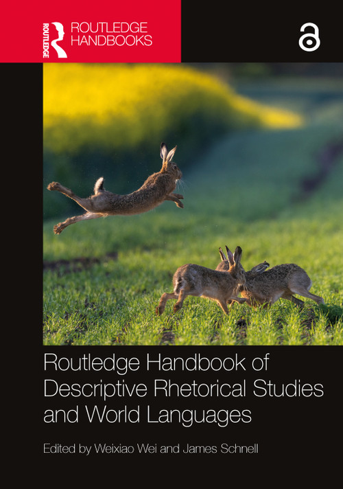 Routledge Handbook of Descriptive Rhetorical Studies and World Languages by Weixiao Wei, James Schnell, 9781032049458