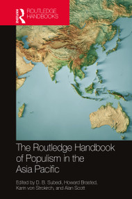 The Routledge Handbook of Populism in the Asia Pacific by D. B. Subedi, Howard Brasted, Karin von Strokirch, Alan Scott, 9780367748777