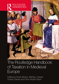 The Routledge Handbook of Public Taxation in Medieval Europe by Denis Menjot, Mathieu Caesar, Florent Garnier, Pere Verdés Pijuan, 9781032258478