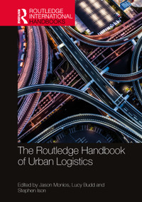 The Routledge Handbook of Urban Logistics by Jason Monios, Lucy Budd, Stephen Ison, 9781032148588