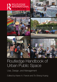 Routledge Handbook of Urban Public Space (Use, Design, and Management) by Karen A. Franck, Te-Sheng Huang, 9780367611644