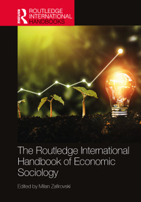 The Routledge International Handbook of Economic Sociology by Milan Zafirovski, 9781032486550