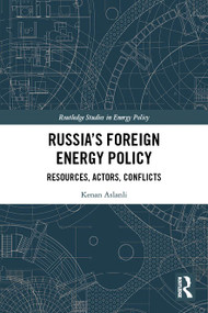 Russia's Foreign Energy Policy (Resources, Actors, Conflicts) - 9781032528090 by Kenan Aslanli, 9781032528090