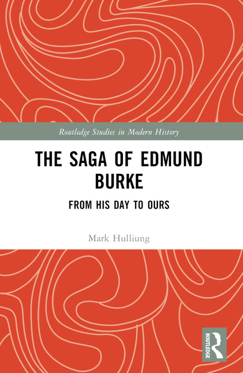 The Saga of Edmund Burke (From His Age to Ours) by Mark Hulliung, 9781032536514