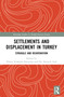 Settlements and Displacement in Turkey (Struggle and Rejuvenation) - 9781032430959 by Özlem Erdoğdu Erkarslan, Ela Alanyalı Aral, 9781032430959