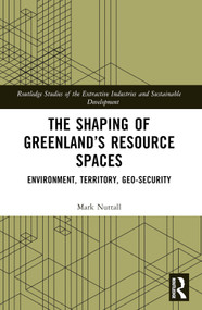 The Shaping of Greenland's Resource Spaces (Environment, Territory, Geo-Security) by Mark Nuttall, 9781032007519