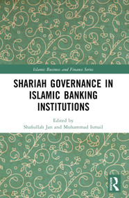Shariah Governance in Islamic Banking Institutions by Shafiullah Jan, Muhammad Ismail, 9781032350028