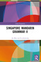 Singapore Mandarin Grammar II by Lu Jianming, 9781032395517