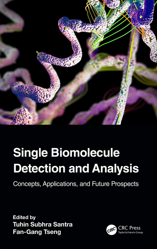 Single Biomolecule Detection and Analysis (Concepts, Applications, and Future Prospects) by Tuhin Subhra Santra, Fan-Gang Tseng, 9781032529677