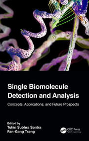Single Biomolecule Detection and Analysis (Concepts, Applications, and Future Prospects) by Tuhin Subhra Santra, Fan-Gang Tseng, 9781032529677