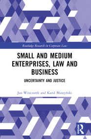 Small and Medium Enterprises, Law and Business (Uncertainty and Justice) by Jan Winczorek, Karol Muszynski, 9781032195285