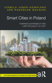 Smart Cities in Poland (Towards sustainability and a better quality of life?) by Izabela Jonek-Kowalska, Radosław Wolniak, 9781032414621