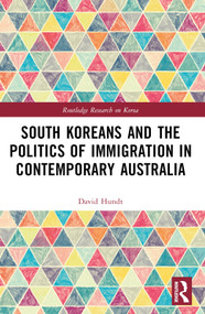 South Koreans and the Politics of Immigration in Contemporary Australia - 9781032188980 by David Hundt, 9781032188980