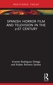 Spanish Horror Film and Television in the 21st Century - 9781032280448 by Vicente Rodríguez Ortega, Rubén Romero Santos, 9781032280448