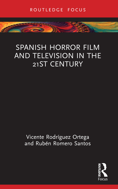 Spanish Horror Film and Television in the 21st Century - 9781032280448 by Vicente Rodríguez Ortega, Rubén Romero Santos, 9781032280448