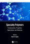 Specialty Polymers (Fundamentals, Properties, Applications and Advances) by Ram K. Gupta, 9781032243740