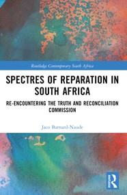 Spectres of Reparation in South Africa (Re-encountering the Truth and Reconciliation Commission) - 9781032268651 by Jaco Barnard-Naude, 9781032268651