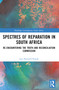 Spectres of Reparation in South Africa (Re-encountering the Truth and Reconciliation Commission) - 9781032268651 by Jaco Barnard-Naude, 9781032268651